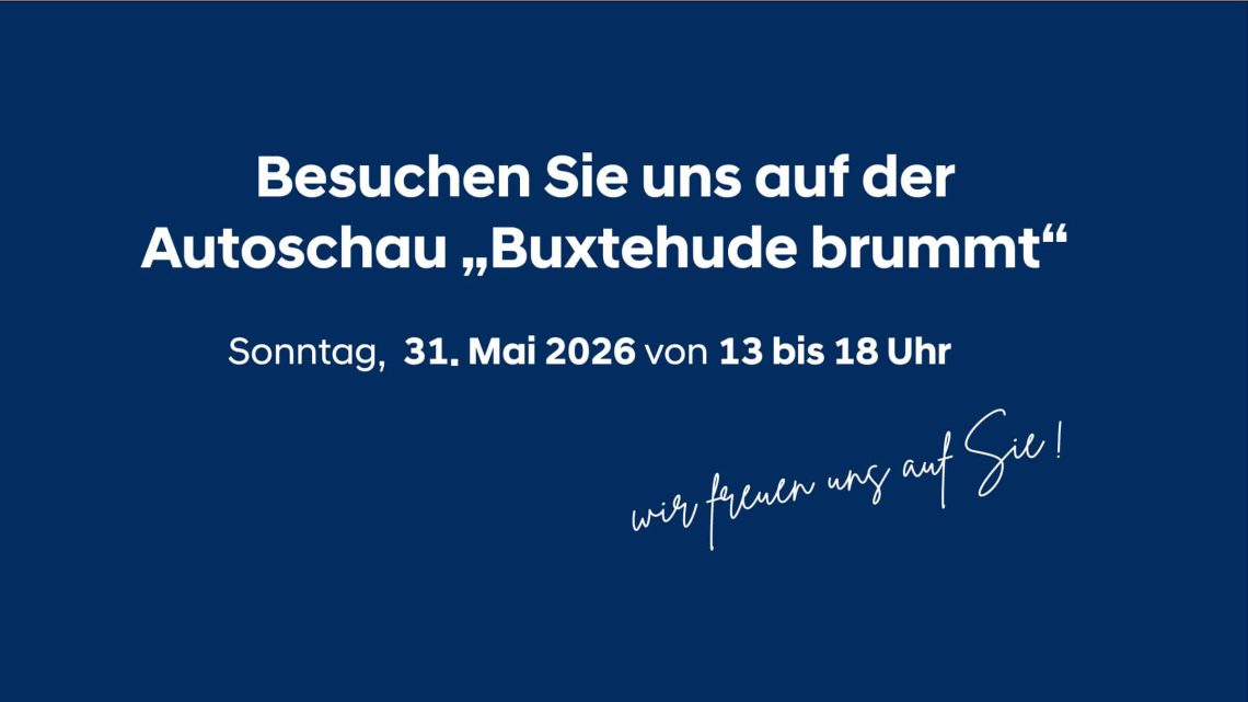 Besuchen Sie uns auf der Autoschau "Buxtehude brummt" am 31. Mai 2026 Besuchen Sie uns auf der Autoschau "Buxtehude brummt" am 31. Mai 2026