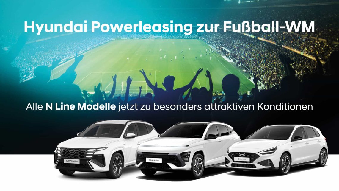Alle N Line Modelle besonders attraktiv leasen im Hyundai Powerleasing zur Fußball-WM
