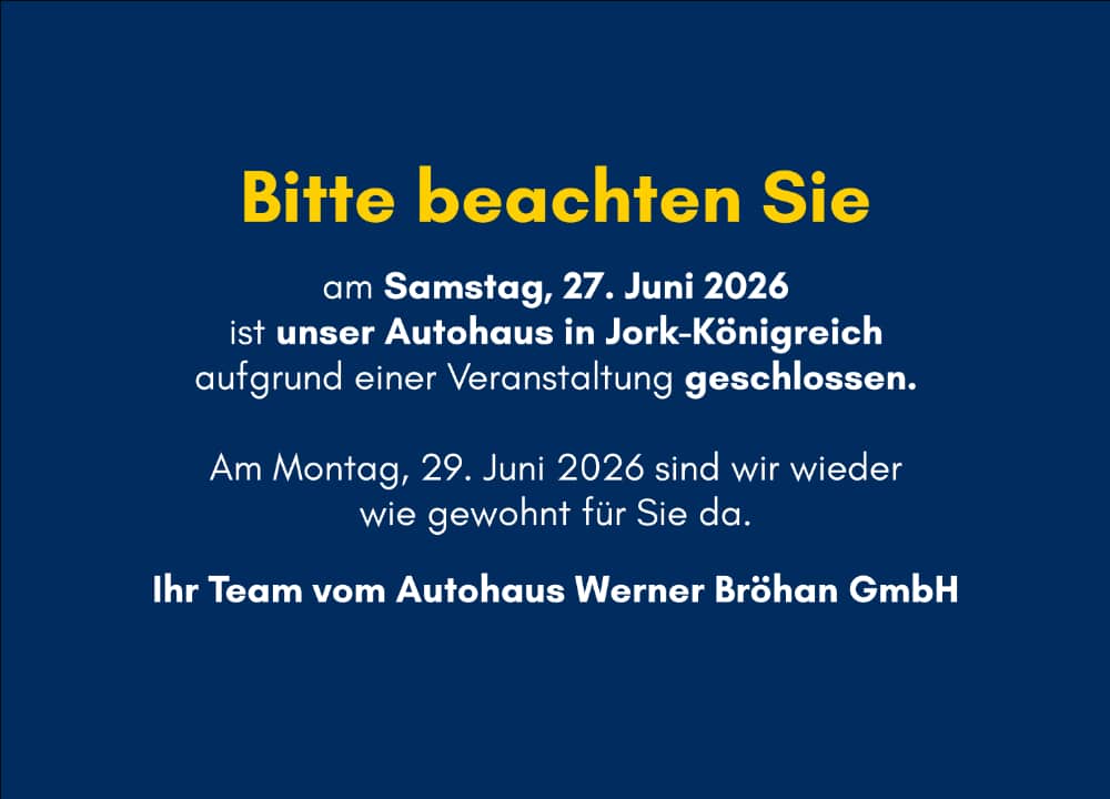 Aufgrund einer Veranstaltung ist unser Autohaus in Jork-Königreich am 27.06.2026 geschlossen.